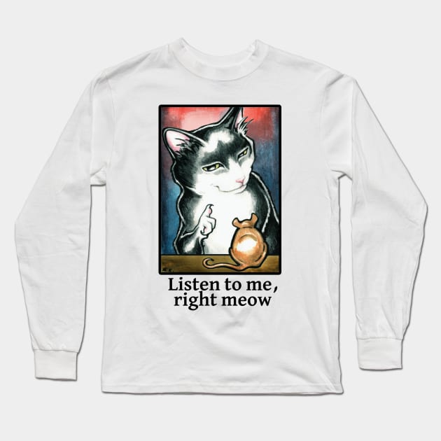 Cat and Mouse - Listen to Me, Right Meow - Black Outline Long Sleeve T-Shirt by Nat Ewert Art